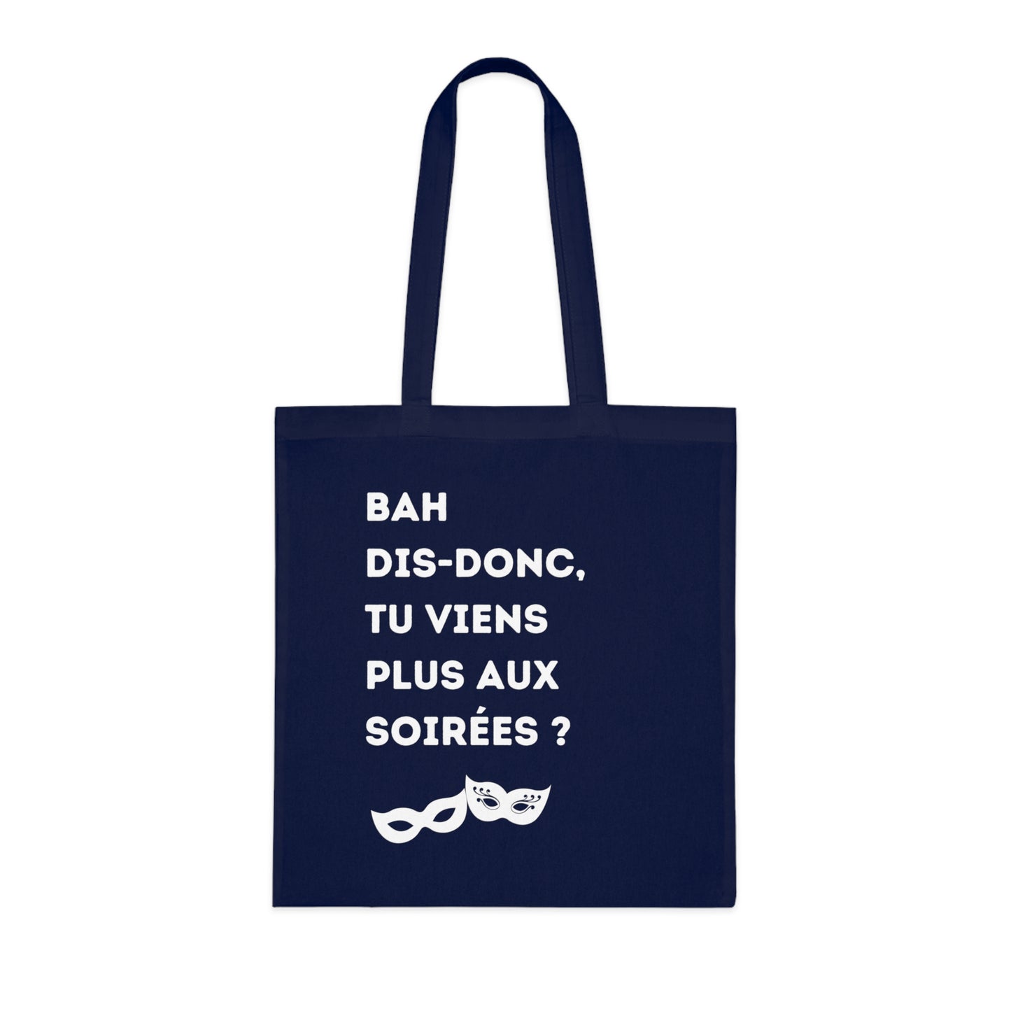 Tote Bag Coton Fun - 'Bah Dis-Donc, Tu Viens Plus Aux Soirées ?'
