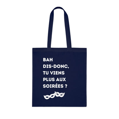 Tote Bag Coton Fun - 'Bah Dis-Donc, Tu Viens Plus Aux Soirées ?'