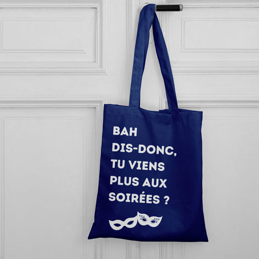 Tote Bag Coton Fun - 'Bah Dis-Donc, Tu Viens Plus Aux Soirées ?'