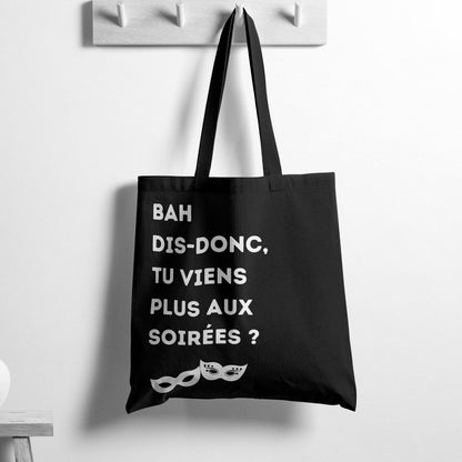 Tote Bag Coton Fun - 'Bah Dis-Donc, Tu Viens Plus Aux Soirées ?'